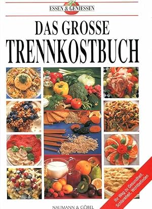 Das große Trennkostbuch : Ihr Weg zu Gesundheit, Schlankheit, Wohlbefinden (Essen & geniessen).