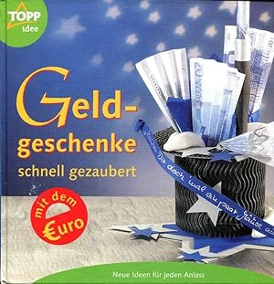 Geldgeschenke schnell gezaubert : mit dem Euro neue Ideen für jeden Anlass (Topp : Idee 2845).