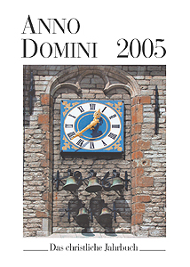 Anno Domini 2005. Das christliche Jahrbuch