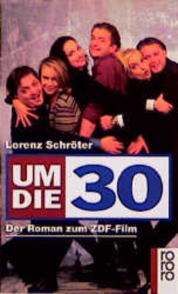 Um die 30. Der Roman zum ZDF- Film.