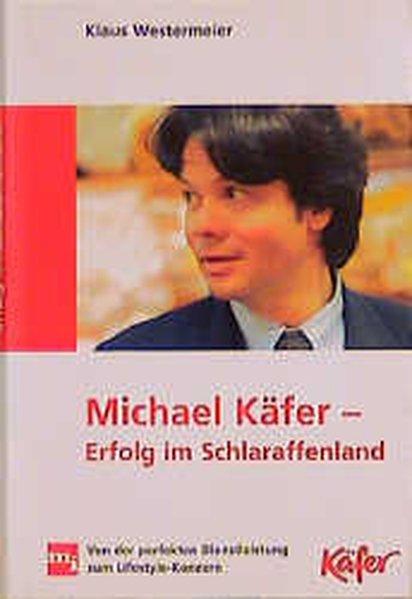 Michael Käfer - Erfolg im Schlaraffenland