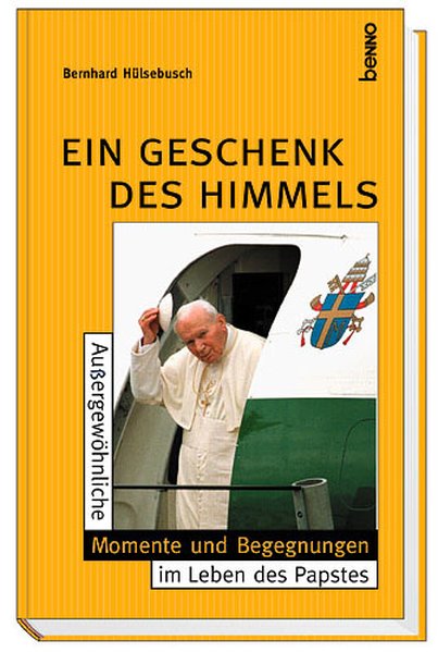 Ein Geschenk des Himmels. Außergewöhnliche Momente und Begnungen im Leben des Papstes