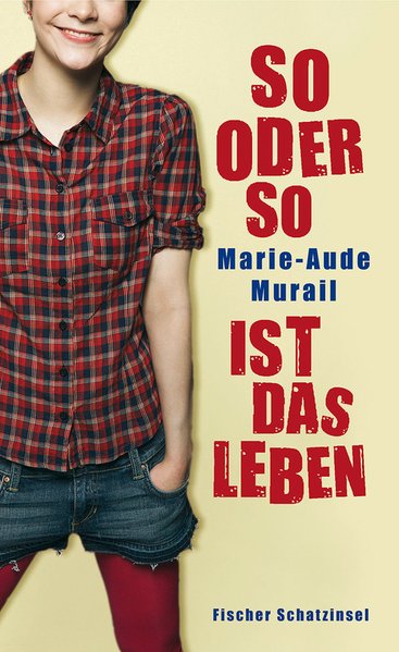 So oder so ist das Leben - Murail, Marie-Aude