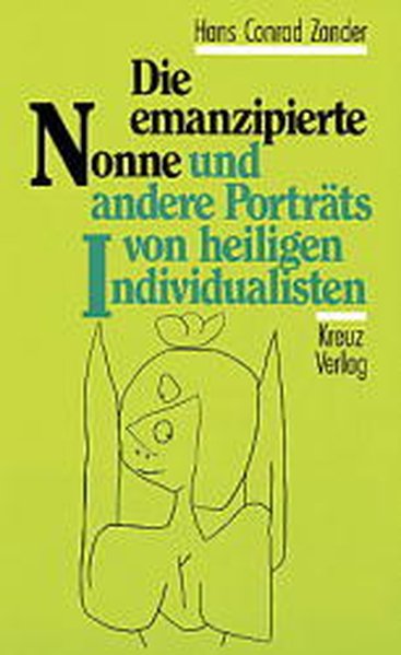 Die emanzipierte Nonne und andere Portraits von heiligen Individualisten
