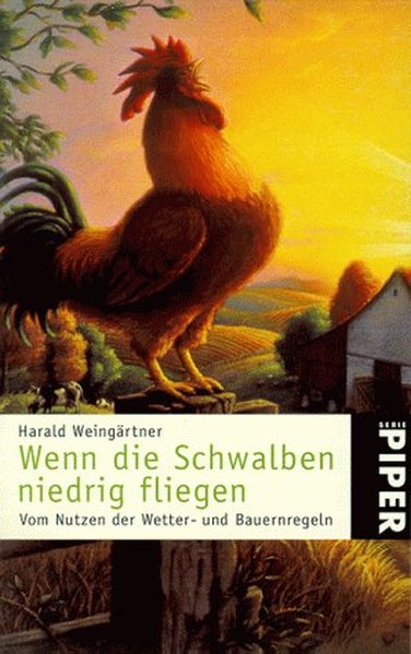 Wenn die Schwalben niedrig fliegen. Vom Nutzen der Wetter- und Bauernregeln. Mit einem immerwährenden Witterungskalender