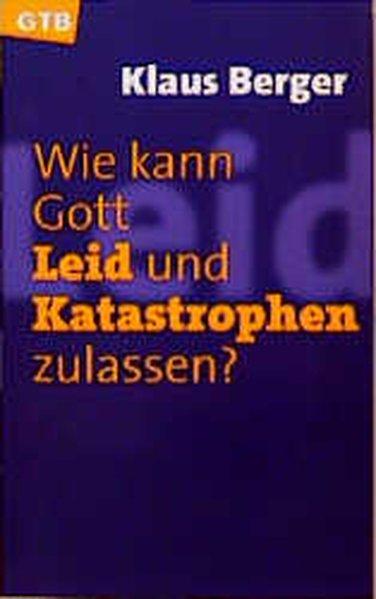 Wie kann Gott Leid und Katastrophen zulassen?