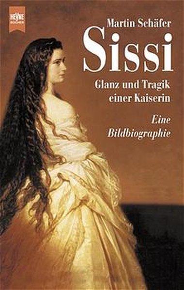 Sissi: Glanz und Tragik einer Kaiserin - Schäfer, Martin