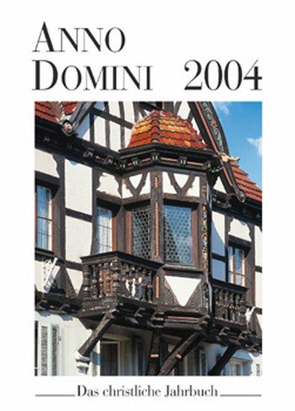 Anno Domini 2004. Das christliche Jahrbuch