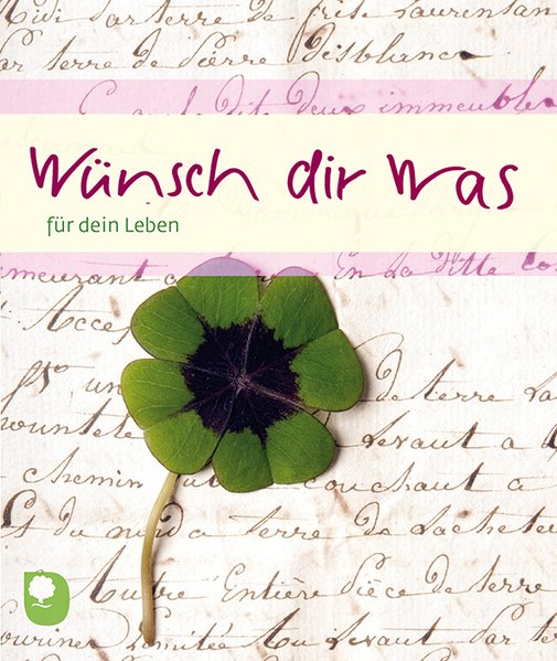 Wünsch dir was: Lebenkunst für jeden Tag (Eschbacher Geschenkheft)