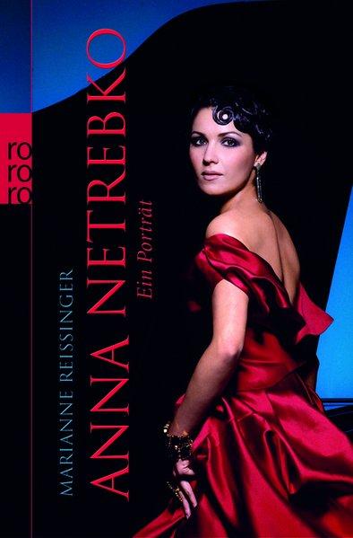 Anna Netrebko: Ein Porträt - Reißinger, Marianne