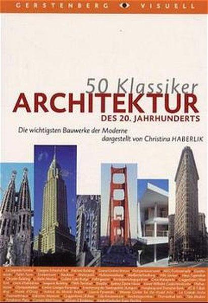 50 Klassiker Architektur des 20. Jahrhunderts.