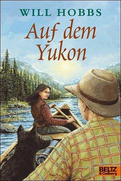 Auf dem Yukon: Abenteuer-Roman (Gulliver) - Hobbs, Will