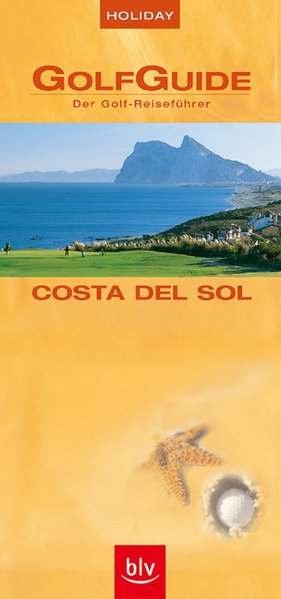 Holiday GolfGuide Costa del Sol: Der Golf-Reiseführer - Clef, Ulrich und Stefan Viebig