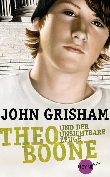 Theo Boone und der unsichtbare Zeuge: Band 1 (Heyne fliegt) - Grisham, John