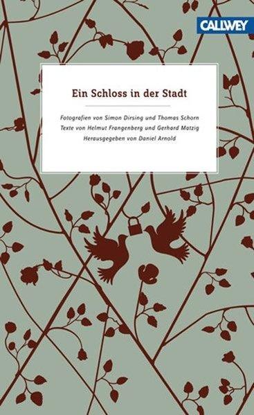 Ein Schloss in der Stadt: Fotografien von Simon Dirsing und Thomas Schorn - Texte von Helmut Frangenberg und Gerhard Matzig - Frangenberg, Helmut und Gerhard Matzig