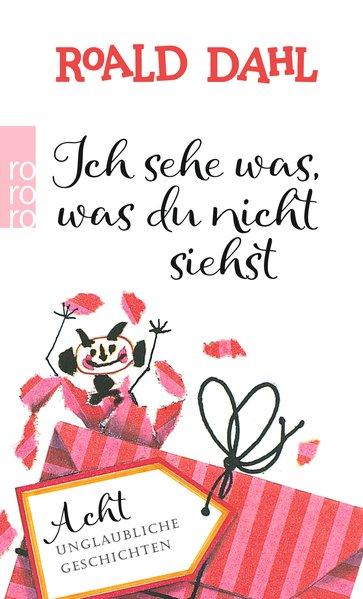 Ich sehe was, was du nicht siehst: Acht unglaubliche Geschichten - Dahl, Roald