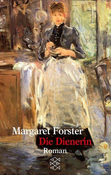 Die Dienerin: Roman - Forster, Margaret