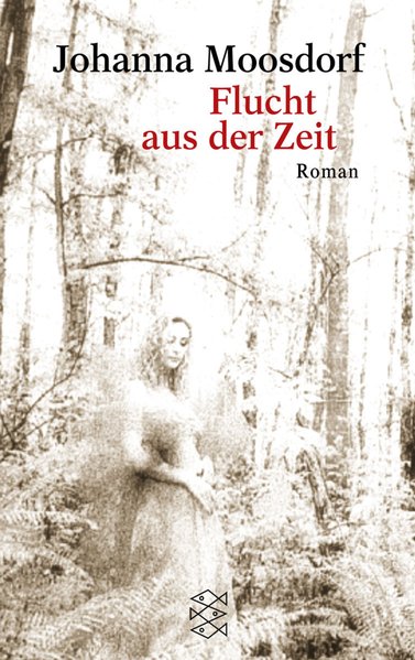 Flucht aus der Zeit (Die Frau in der Gesellschaft) - Moosdorf, Johanna