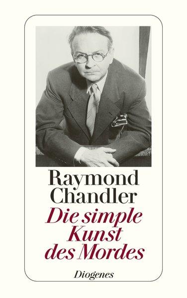 Die simple Kunst des Mordes: Briefe, Essays, Notizen, eine Geschichte und ein Romanfragment (detebe) - Chandler, Raymond
