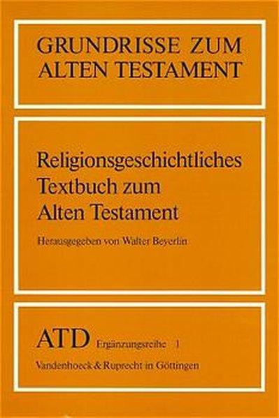 Das Alte Testament Deutsch. Ergänzungsreihe. Grundrisse zum Alten Testament.: Grundrisse zum Alten Testament, Bd.1, Religionsgeschichtliches Textbuch . Testament Deutsch, Ergänzungsreihe, Band 1) - Brunner, Helmut, H. Schmökel Cord Kühne a. o.