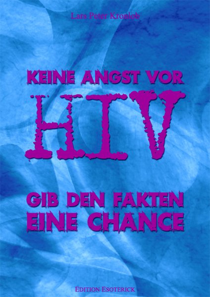 Keine Angst vor HIV. Gib den Fakten eine Chance - Peter Kronlob, Lars