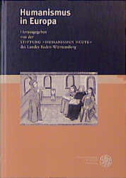 Humanismus in Europa (Bibliothek der klassischen Altertumswissenschaften, Band 103) - Humanismus heute