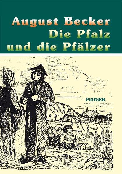 Die Pfalz und die Pfälzer - Becker, August