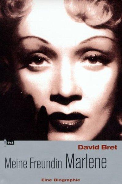 Meine Freundin Marlene Dietrich: Biographie - Bret, David