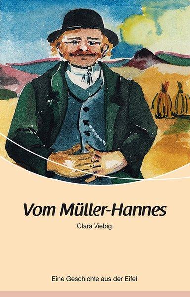 Vom Müller-Hannes: Eine Geschichte aus der Eifel - Clara, Viebig,