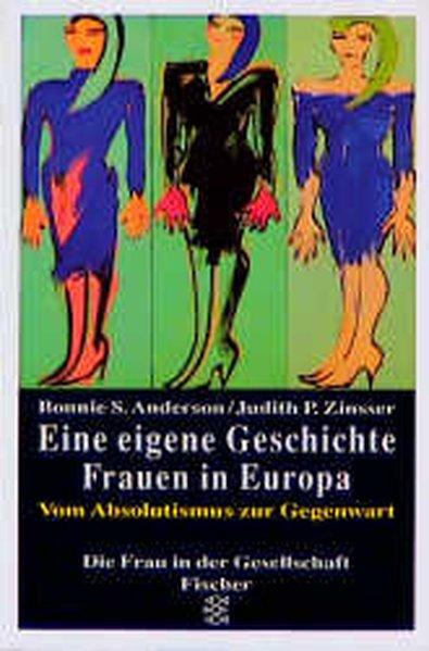 Eine eigene Geschichte - Frauen in Europa: Aufbruch. Vom Absolutismus zur Gegenwart - Bonnie S, Anderson, und Zinsser, Judith P