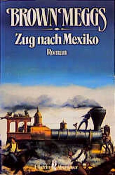 Zug nach Mexiko. Roman. ( Abenteuer).