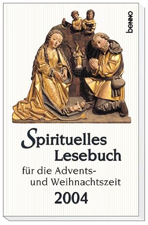 Spirituelles Lesebuch für die Advents- und Weihnachtszeit 2004