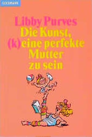 Die Kunst, (k)eine perfekte Mutter zu sein