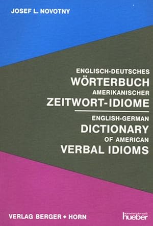 Englisch-deutsches Wörterbuch amerikanischer Zeitwort-Idiome: Eine Sammlung von Satzbeispielen mi...