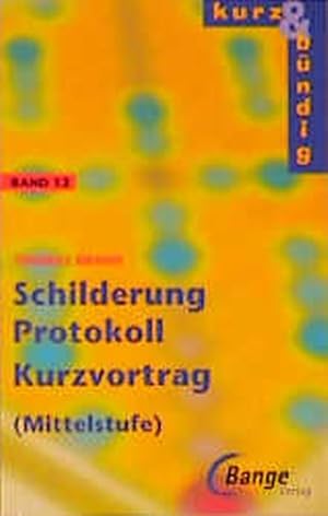 Kurz und bündig, neue Rechtschreibung, Bd.12, Protokoll, Schilderung, Kurzvortrag