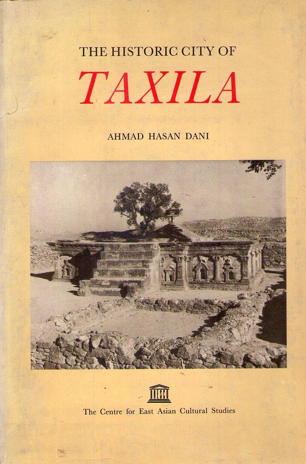 THE HISTORIC CITY OF TAXILA - Dani, Ahmad Hasan
