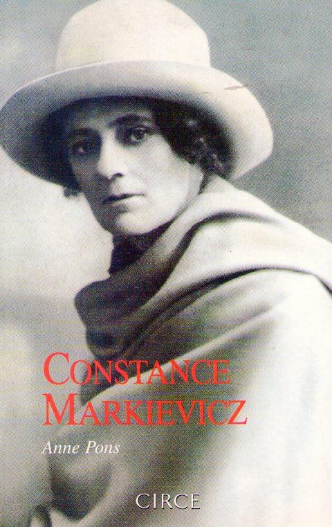 CONSTANCE MARKIEVICZ. Una biografía de la condesa Markievicz. Traducción de Juan Abeleira - Pons, Anne