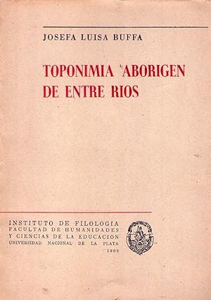 TOPONIMIA ABORIGEN DE ENTRE RIOS. Tesis para optar al grado de Doctor en Letras. Director Clement...