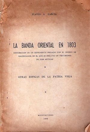 LA BANDA ORIENTAL EN 1803. Exhumación de un expediente incoado por el gremio de hacendados, en el...