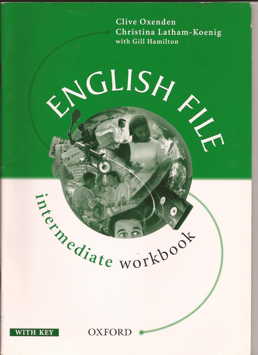 English file, intermediate workbook - Clive Oxenden, Christine Latham-Koenig with Gill Hamilton