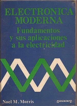 Electrónica moderna. Fundamentos y sus aplicaciones a la electricidad