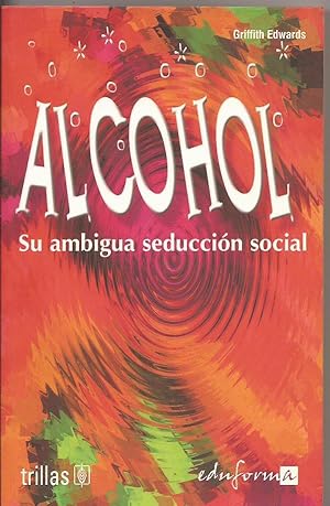 Alcohol. Su ambigua seducción social