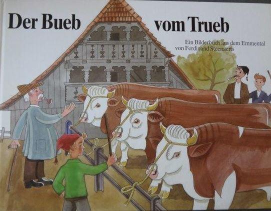 Der Bueb vom Trueb (Ein Bilderbuch aus dem Emmental)