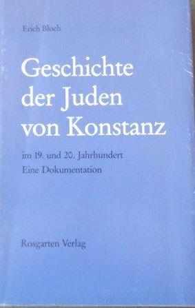Geschichte der Juden von Konstanz im 19. und 20. Jahrhundert.: Eine Dokumentation.
