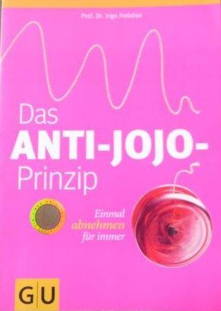 Das Anti-Jo-Jo-Prinzip Einmal abnehmen für immer - Froböse, Ingo