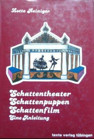 Schattentheater, Schattenpuppen, Schattenfilm von Lotte Reiniger - Reiniger, Lotte (Verfasser)