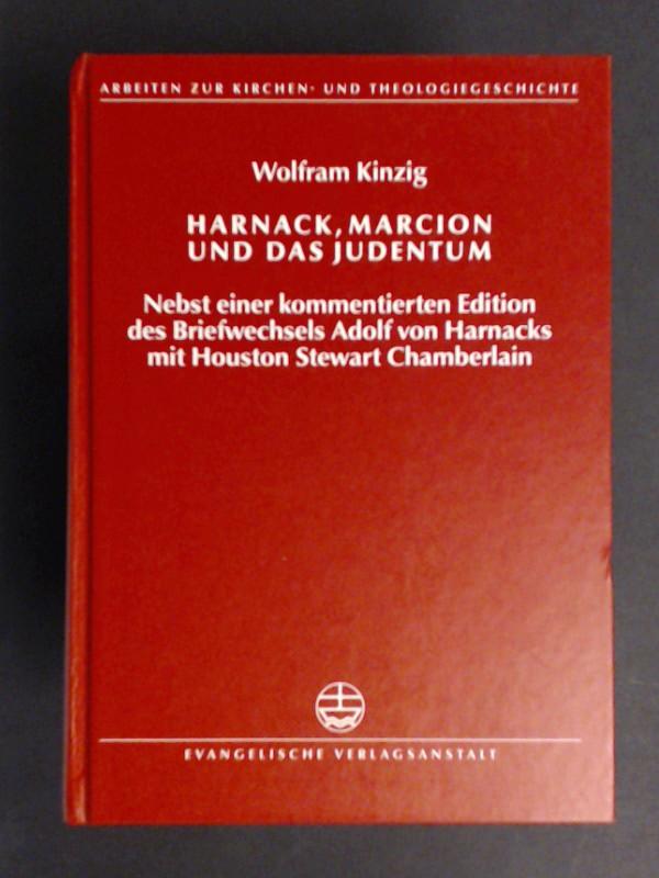 Harnack, Marcion und das Judentum: Nebst einer kommentierten Edition des Briefwechsels Adolf von Harnacks mit Houston Stewart Chamberlain (Arbeiten zur Kirchen- und Theologiegeschichte (AKThG) 13)