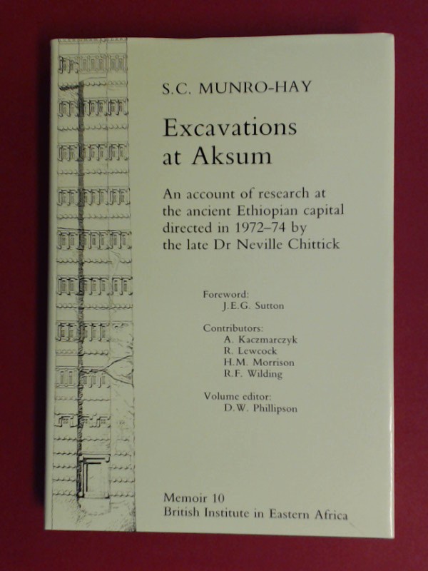 Excavations at Aksum. An account of research at the ancient Ethiopian capital directed in 1972-4 by the late Dr Neville Chittick. With a foreword by J.E.G. Sutton. Edited by D.W. Phillipson. Number 10 of the series "Memoirs of the British Institute in Eas