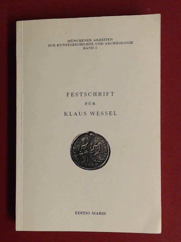 Festschrift fur Klaus Wessel zum 70. Geburtstag: In memoriam (Munchener Arbeiten zur Kunstgeschichte und Archaologie)