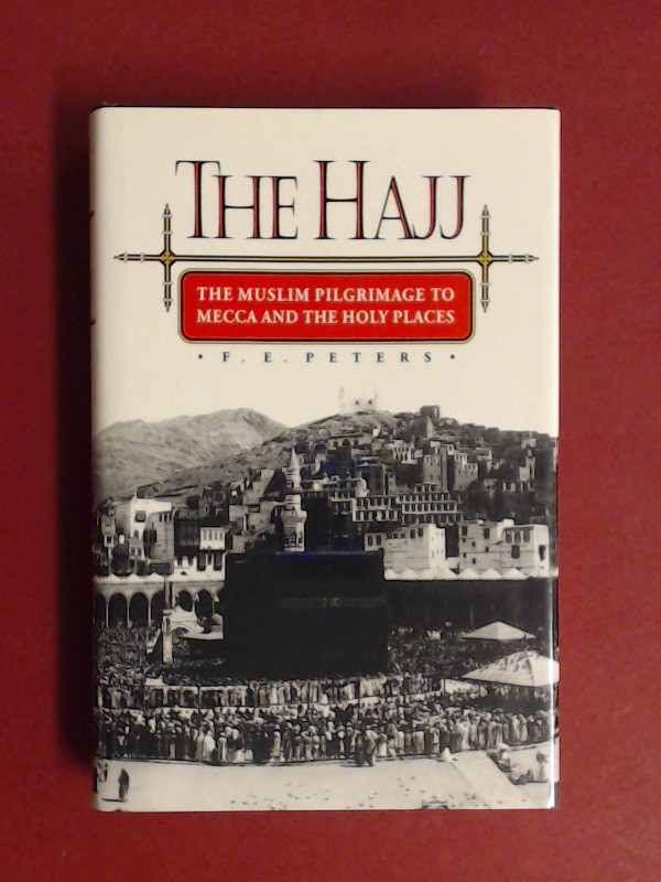 The Hajj, The Muslim Pilgrimage to Mecca and the Holy Places